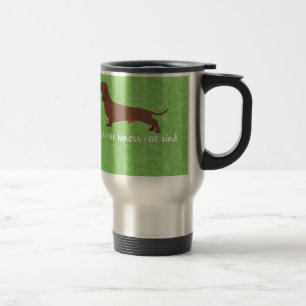 Dachshund - Be Silly - Be Honest - Be Kind Travel Mug