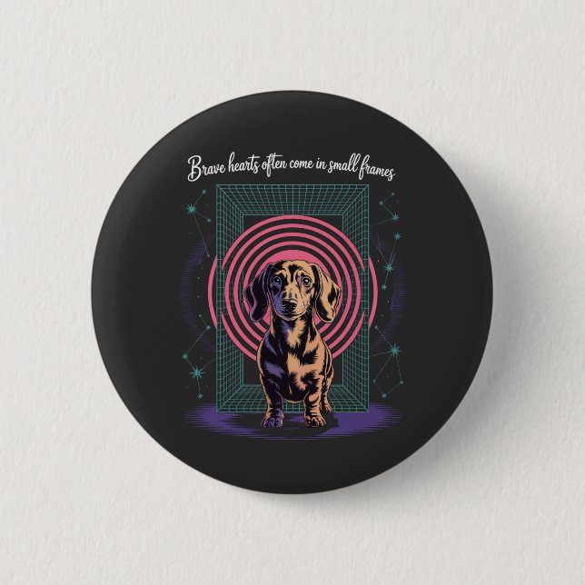 Dachshund Brave Hearts Often Come In Small Frames Button (Front)