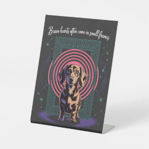 Dachshund Brave Hearts Often Come In Small Frames Pedestal Sign