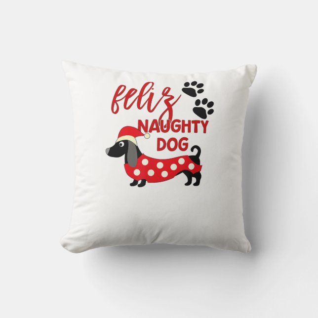 Dachshund Christmas Shirt _ Funny Feliz Naughty Do Throw Pillow (Front)