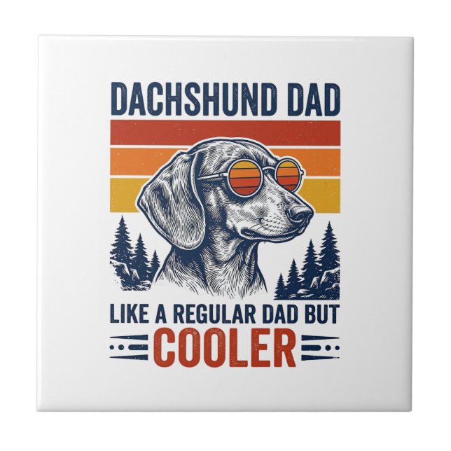 Dachshund Dad Like a Regular Dad But Cooler Shirt_ Ceramic Tile (Front)