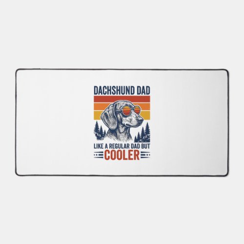 Dachshund Dad Like a Regular Dad But Cooler Shirt_ Desk Mat