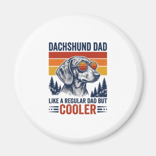 Dachshund Dad Like a Regular Dad But Cooler Shirt_ Magnet