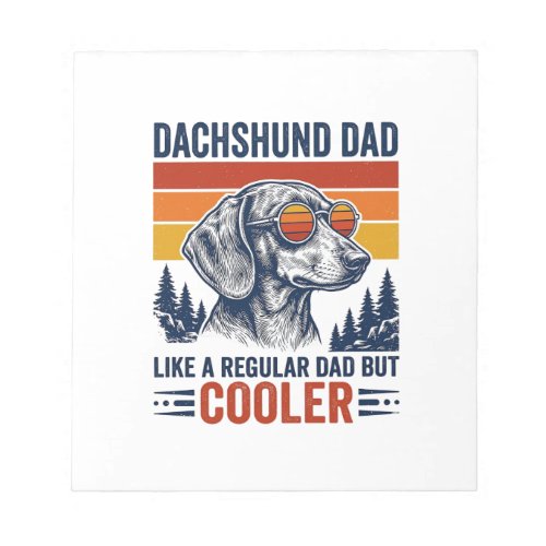 Dachshund Dad Like a Regular Dad But Cooler Shirt_ Notepad