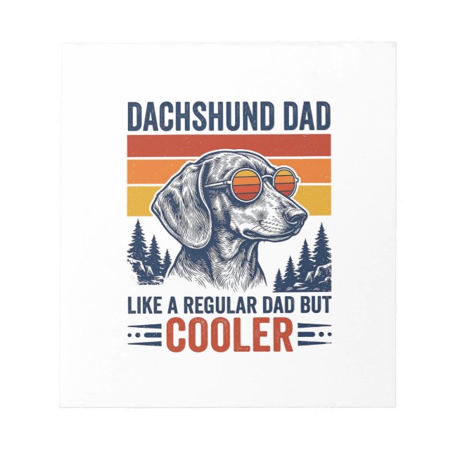 Dachshund Dad Like a Regular Dad But Cooler Shirt_ Notepad (Front)