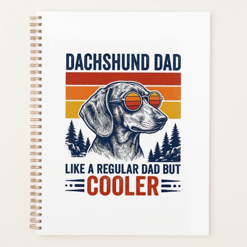 Dachshund Dad Like a Regular Dad But Cooler Shirt_ Planner