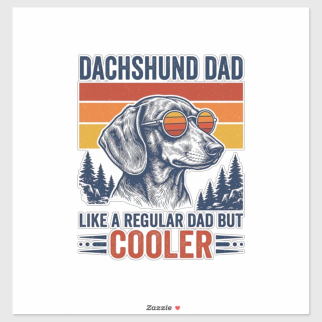 Dachshund Dad Like a Regular Dad But Cooler Shirt_ Sticker (Sheet)
