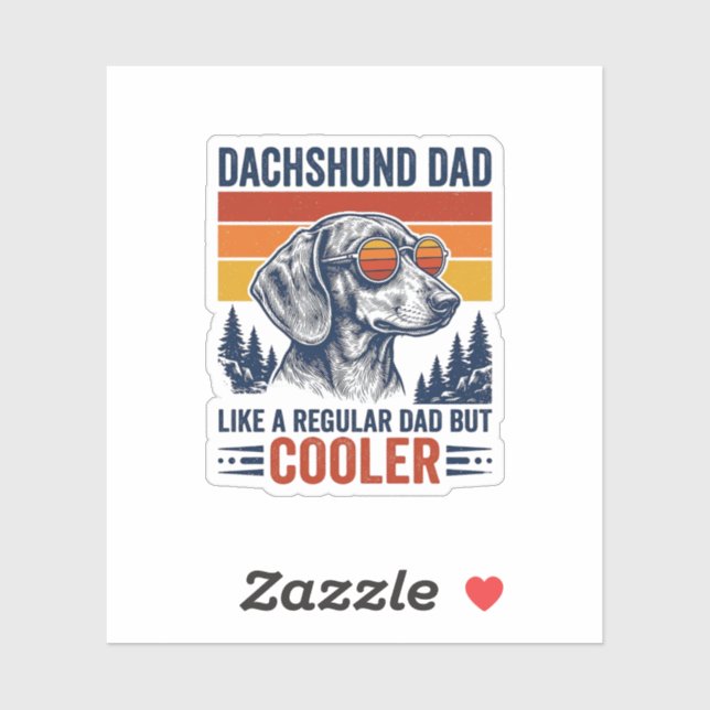 Dachshund Dad Like a Regular Dad But Cooler Shirt_ Sticker (Sheet)