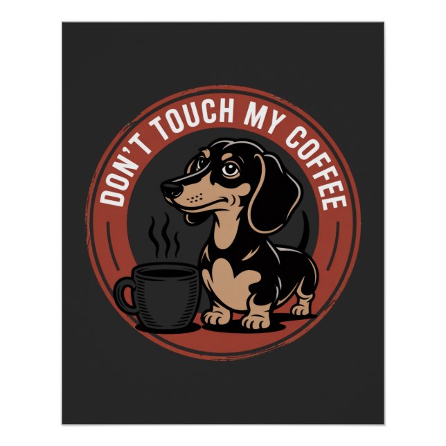 Dachshund Do Not Touch My Coffee Poster (Front)