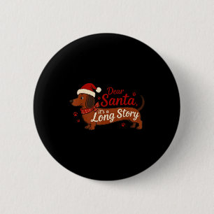 Dachshund Dog Dear Santa It's A Long Story Funny C Button