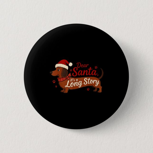Dachshund Dog Dear Santa It's A Long Story Funny C Button (Front)