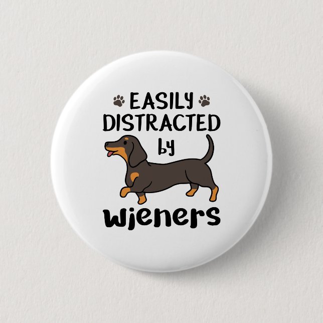Dachshund Dog Easily Distracted by Wieners Button (Front)