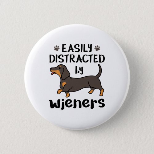 Dachshund Dog Easily Distracted by Wieners Button