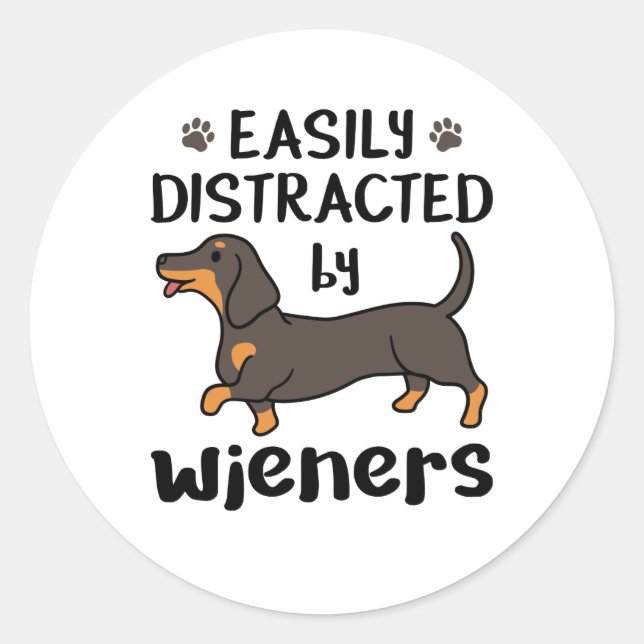 Dachshund Dog Easily Distracted by Wieners Classic Round Sticker (Front)