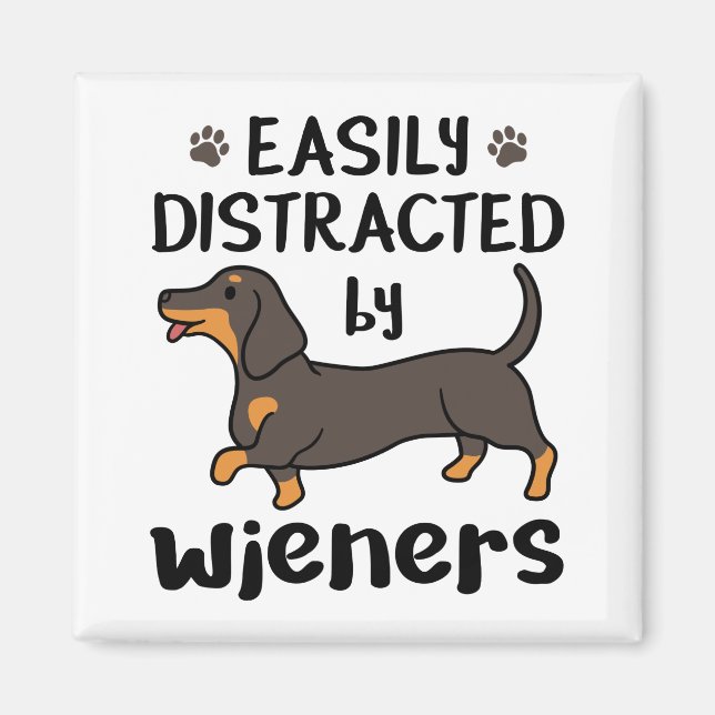 Dachshund Dog Easily Distracted by Wieners Magnet (Front)