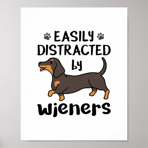 Dachshund Dog Easily Distracted by Wieners Poster