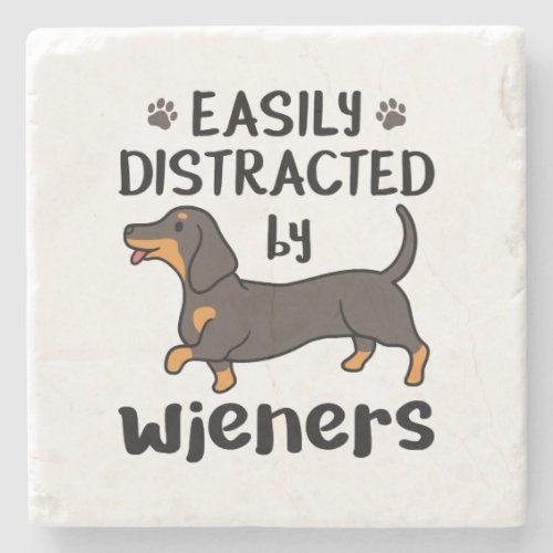 Dachshund Dog Easily Distracted by Wieners Stone Coaster