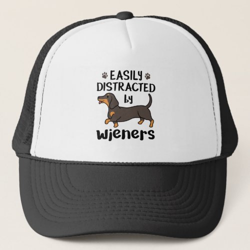 Dachshund Dog Easily Distracted by Wieners Trucker Hat