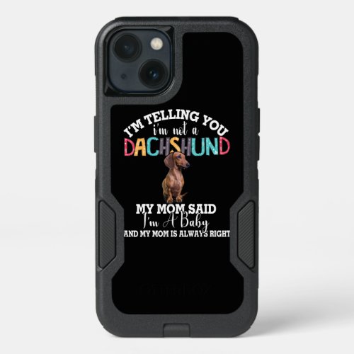 Dachshund Dog Im Telling You Im Not A Dachshund iPhone 13 Case