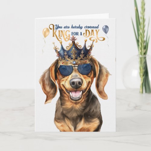 Dachshund Dog King for a Day Funny Birthday Card