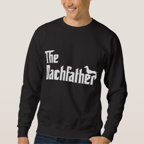 Dachshund Dog Lovers The Dachfather Funny Wiener D Sweatshirt