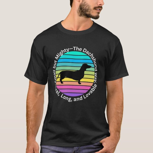 Dachshund Dog, Loyal, Long, Lovable T-Shirt (Front)