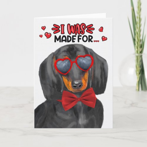 Dachshund Dog Made for Loving You Valentine Holiday Card