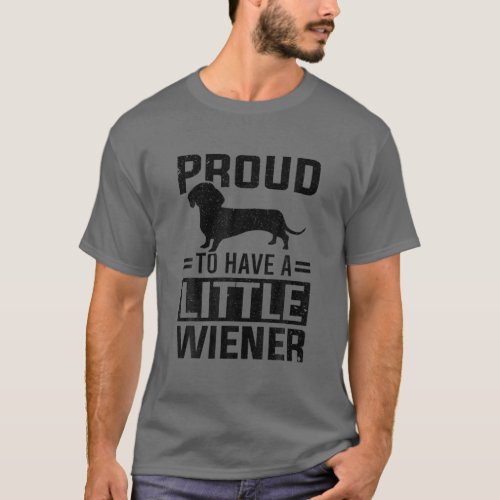 Dachshund Dog Proud To Have A Little Weiner T_Shirt