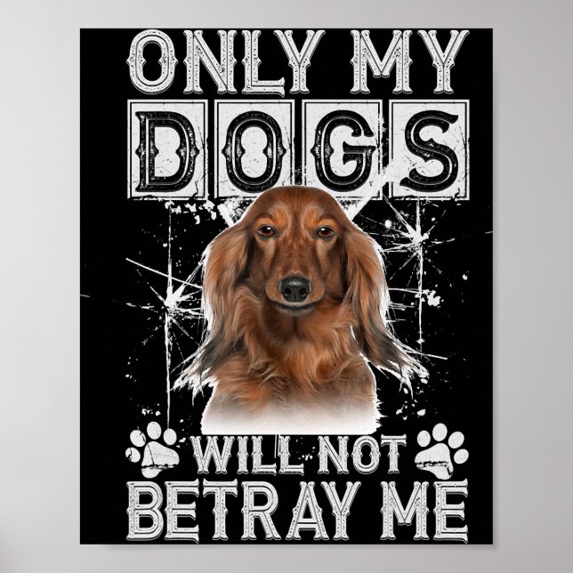 Dachshund Dog - Will Not Betray Me Gifts Poster (Front)