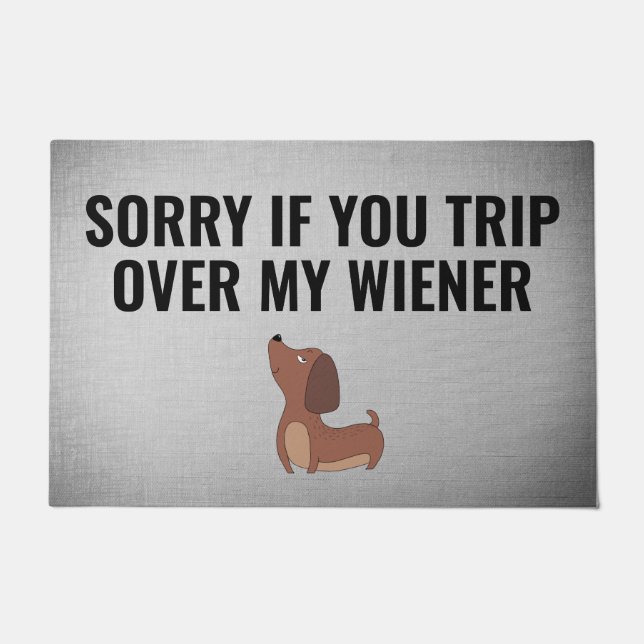 Dachshund doormat - Trip over my Wiener (Front)