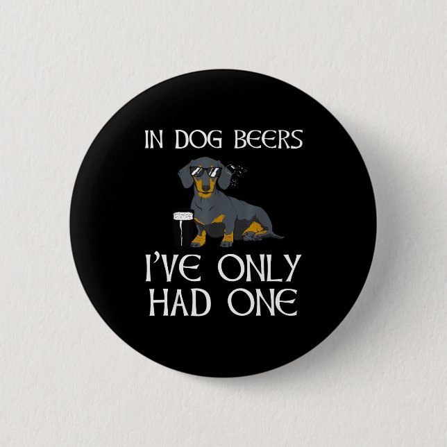 Dachshund Funny Iri-shirt - Dog Beers Only Had One Button (Front)