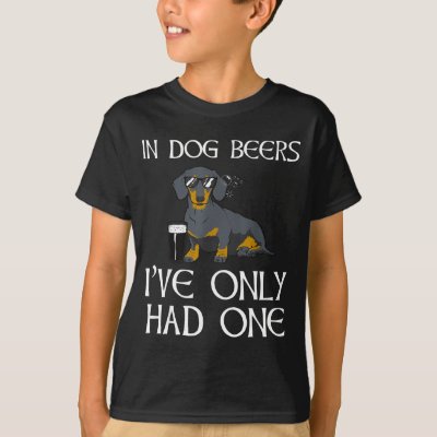 Dachshund Funny Iri-shirt - Dog Beers Only Had One T-Shirt
