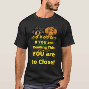 DACHSHUND GIFTS FUNNY WIENER DOG PET CUTE TO CLOSE T-Shirt