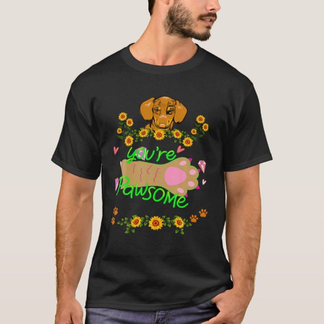 DACHSHUND GIFTS FUNNY WIENER DOG PET YOU're PAWSOM T-Shirt (Front)