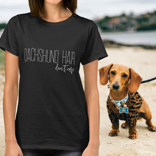 Dachshund Hair Dont Care Dog Lover T_Shirt