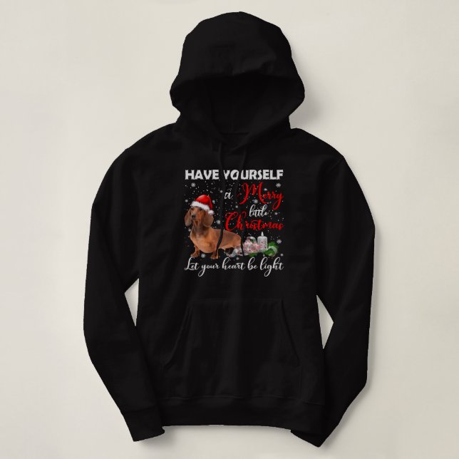 Dachshund Have Yourself A Merry Little Christmas D Hoodie (Design Front)