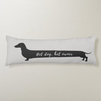 Dachshund "hot Dog  Hot Owner" Long Pillow by Doxie_love at Zazzle