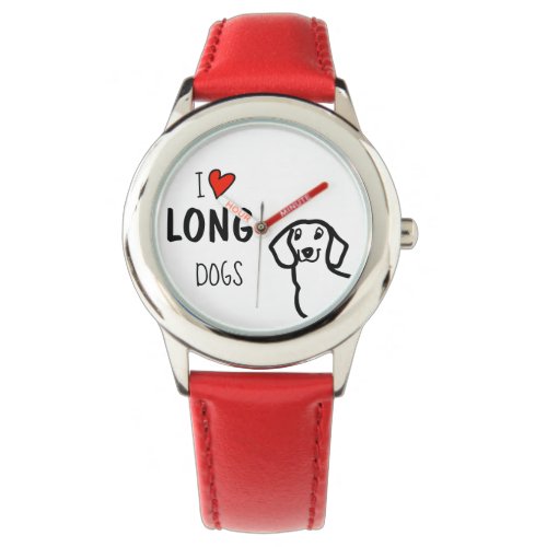 Dachshund I Love Long Dogs Cute Funny Quote Watch