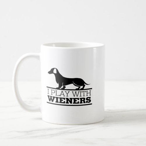 Dachshund I Play With Wieners Dog Lover Doxie Gift Coffee Mug