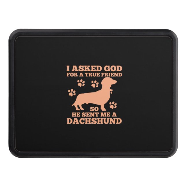 Dachshund Is My True Friend Hitch Cover (Front)