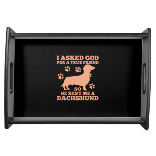 Dachshund Is My True Friend Serving Tray