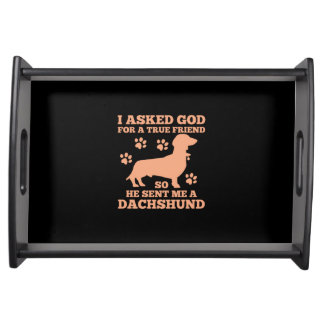 Dachshund Is My True Friend Serving Tray