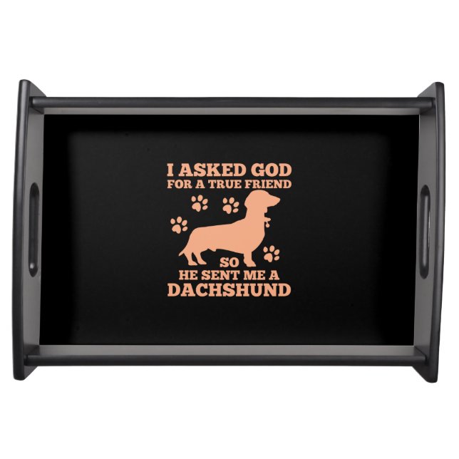 Dachshund Is My True Friend Serving Tray (Front)