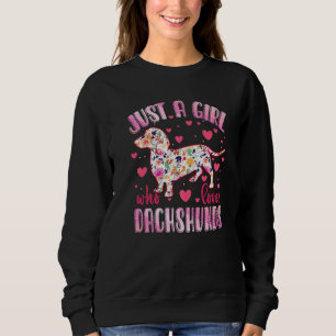 Dachshund Just A Girl Who Loves Dachshunds Dog Flo Sweatshirt