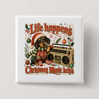 Dachshund Life Happens Christmas Music Helps Button