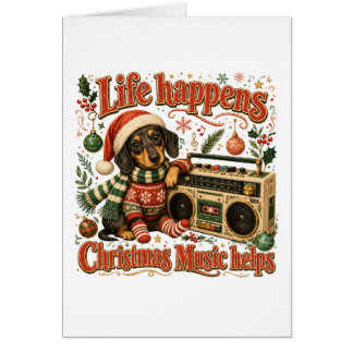Dachshund Life Happens Christmas Music Helps Cards