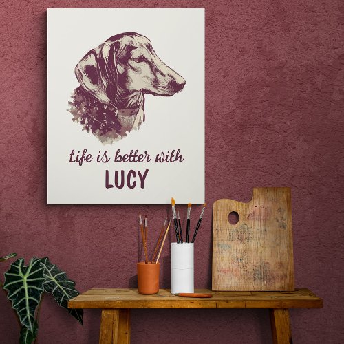 Dachshund Life Is Better With Custom Dog Name Poster