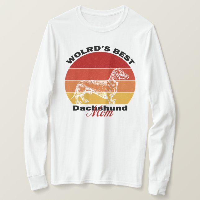 Dachshund Lovers, Worlds Best Dachshund Mom T-Shirt (Design Front)