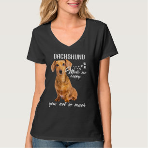 Dachshund Make Me Happy You Not So Much Dog Lover T-Shirt