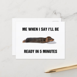 Dachshund Me When I Say I'll Be Ready In 5 Minutes Postcard